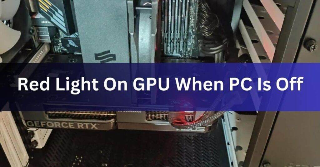 Red Light On GPU When PC Is Off