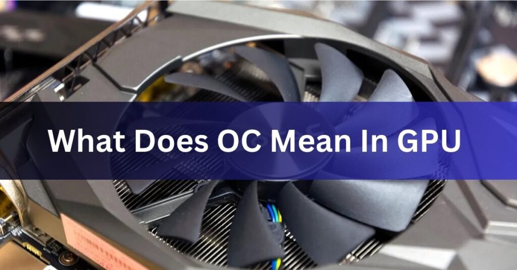 What Does OC Mean In GPU