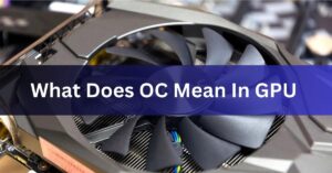 What Does OC Mean In GPU - Understand GPU!