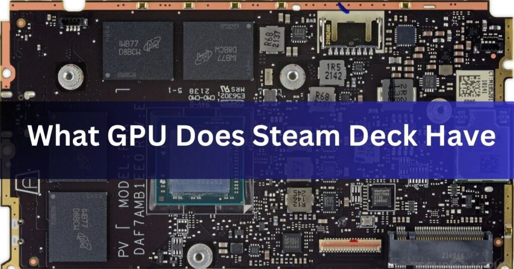 What GPU Does Steam Deck Have