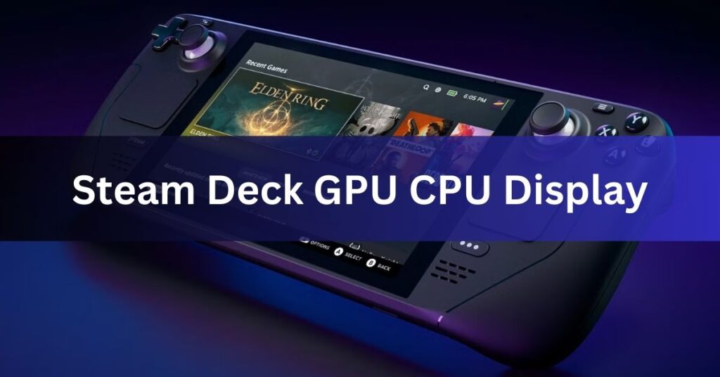 Steam Deck GPU CPU Display