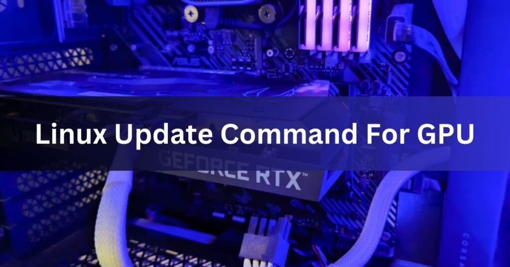 Linux Update Command For GPU